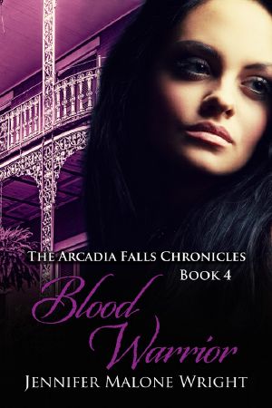 [The Arcadia Falls Chronicles 04] • Blood Warrior